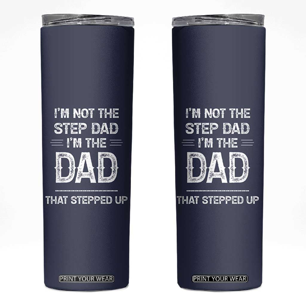 Bonus Dad Gifts Skinny Tumbler Funny Not Step Dad Im Stepped Up Dads TB10 Navy Print Your Wear