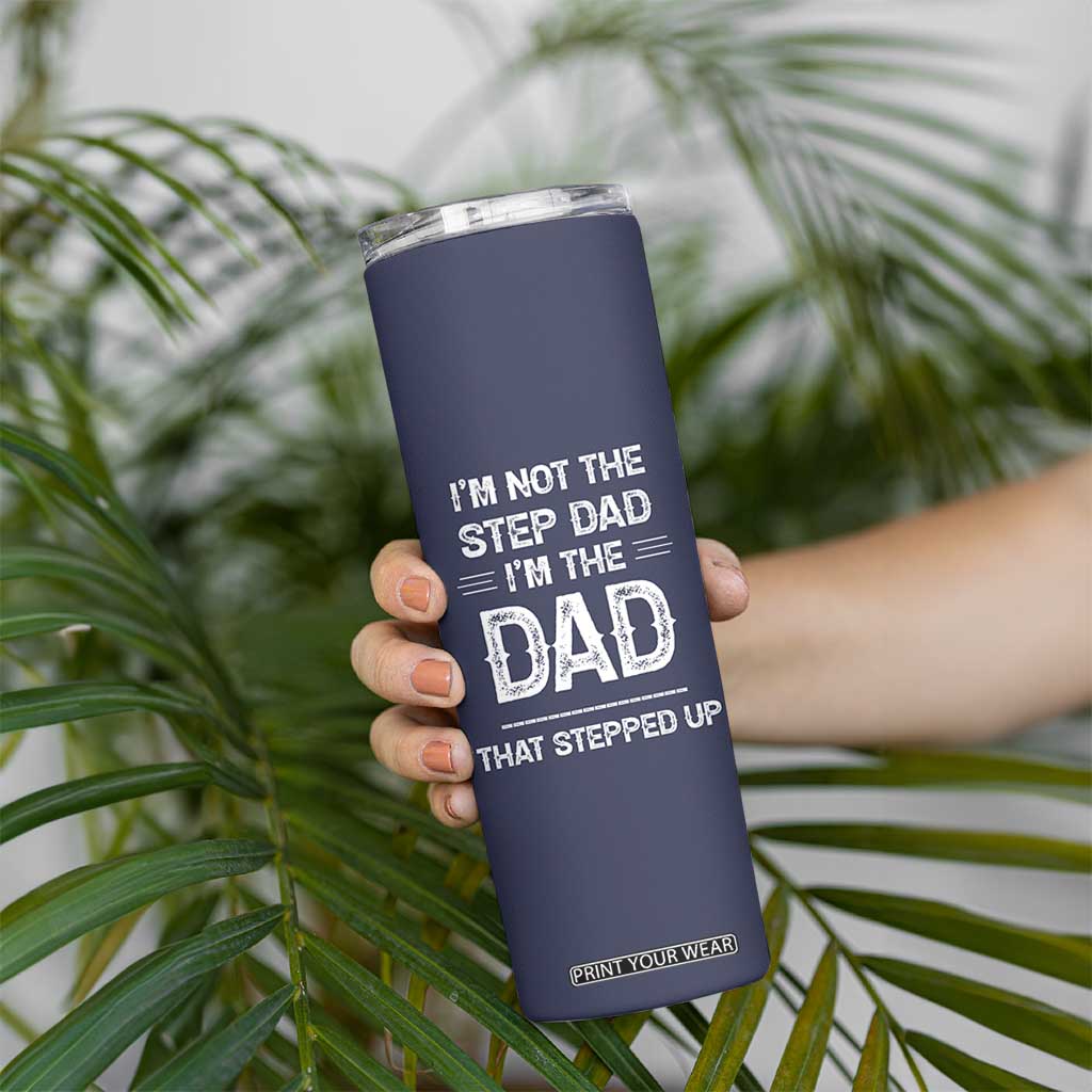 Bonus Dad Gifts Skinny Tumbler Funny Not Step Dad Im Stepped Up Dads TB10 Print Your Wear