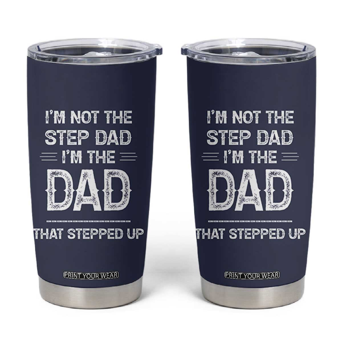 Bonus Dad Gifts Tumbler Cup Funny Not Step Dad Im Stepped Up Dads TB10 Navy Print Your Wear