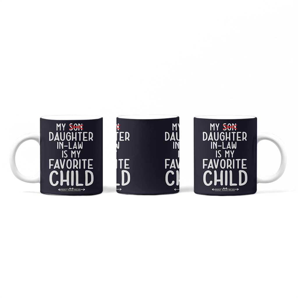 My Daughter In Law Is My Favorite Child Coffee Mug Fathers Day TB10 Print Your Wear