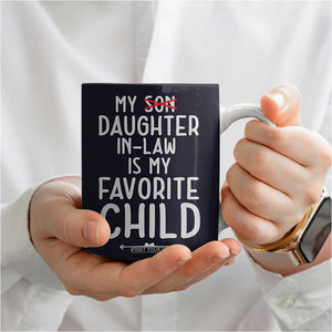 My Daughter In Law Is My Favorite Child Coffee Mug Fathers Day TB10 Print Your Wear