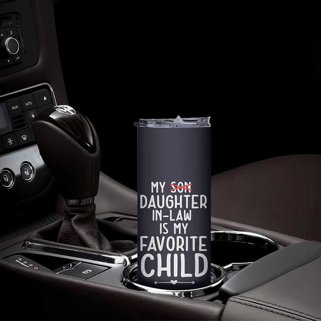 My Daughter In Law Is My Favorite Child Skinny Tumbler Fathers Day TB10 Print Your Wear