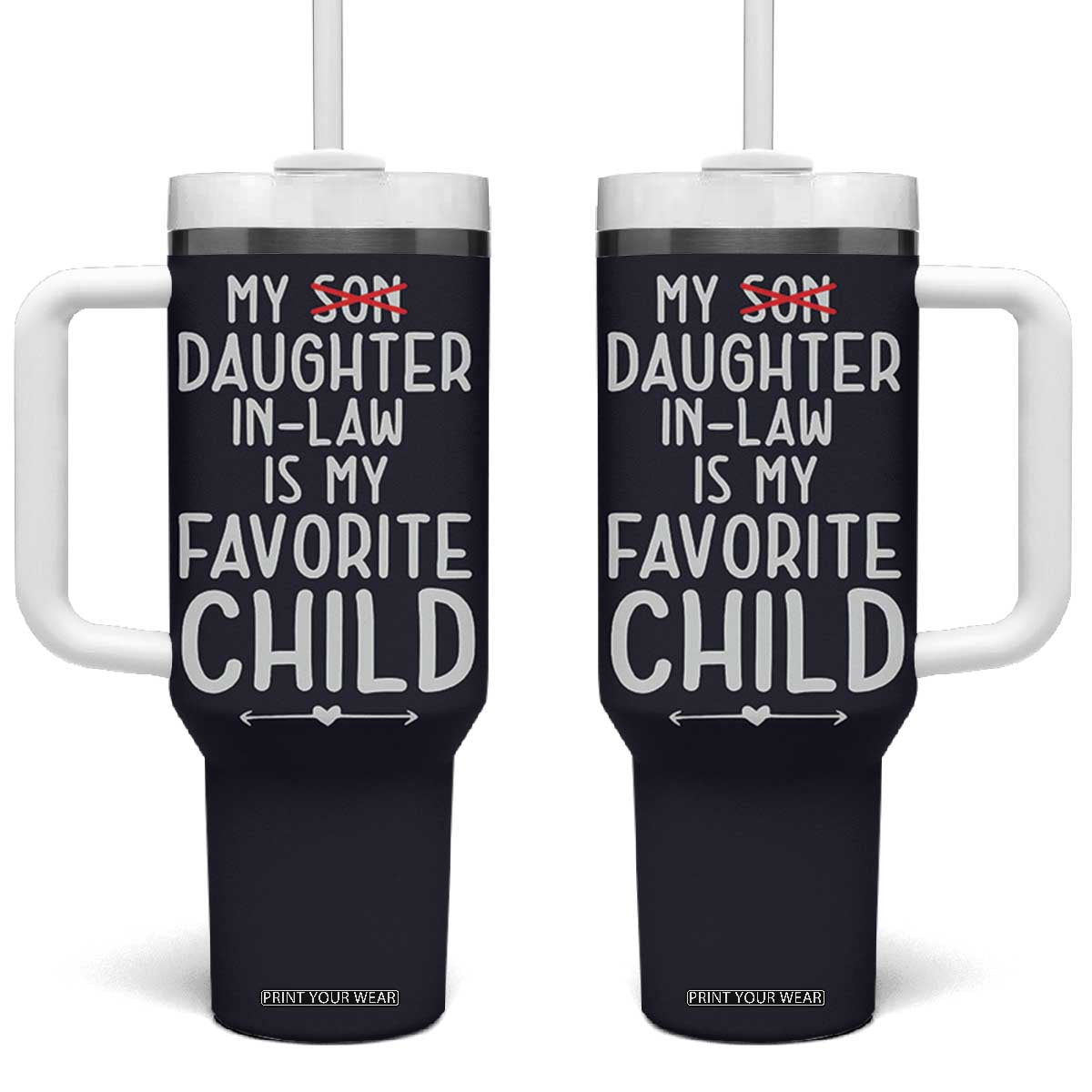 My Daughter In Law Is My Favorite Child Tumbler With Handle Fathers Day TB10 One Size: 40 oz Navy Print Your Wear