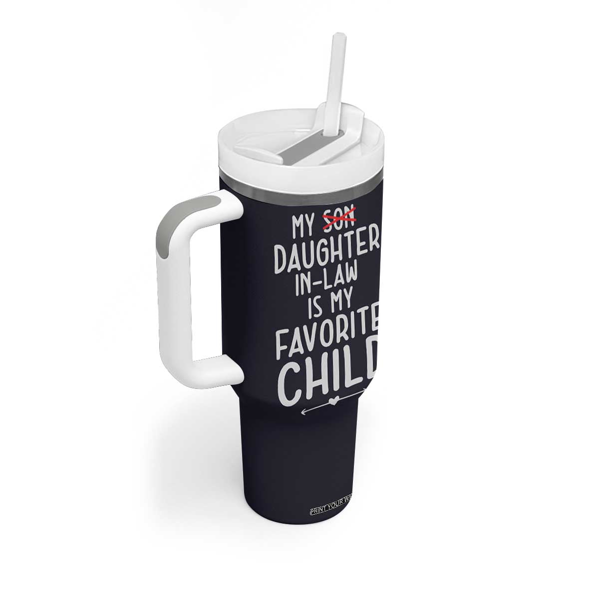My Daughter In Law Is My Favorite Child Tumbler With Handle Fathers Day TB10 Print Your Wear