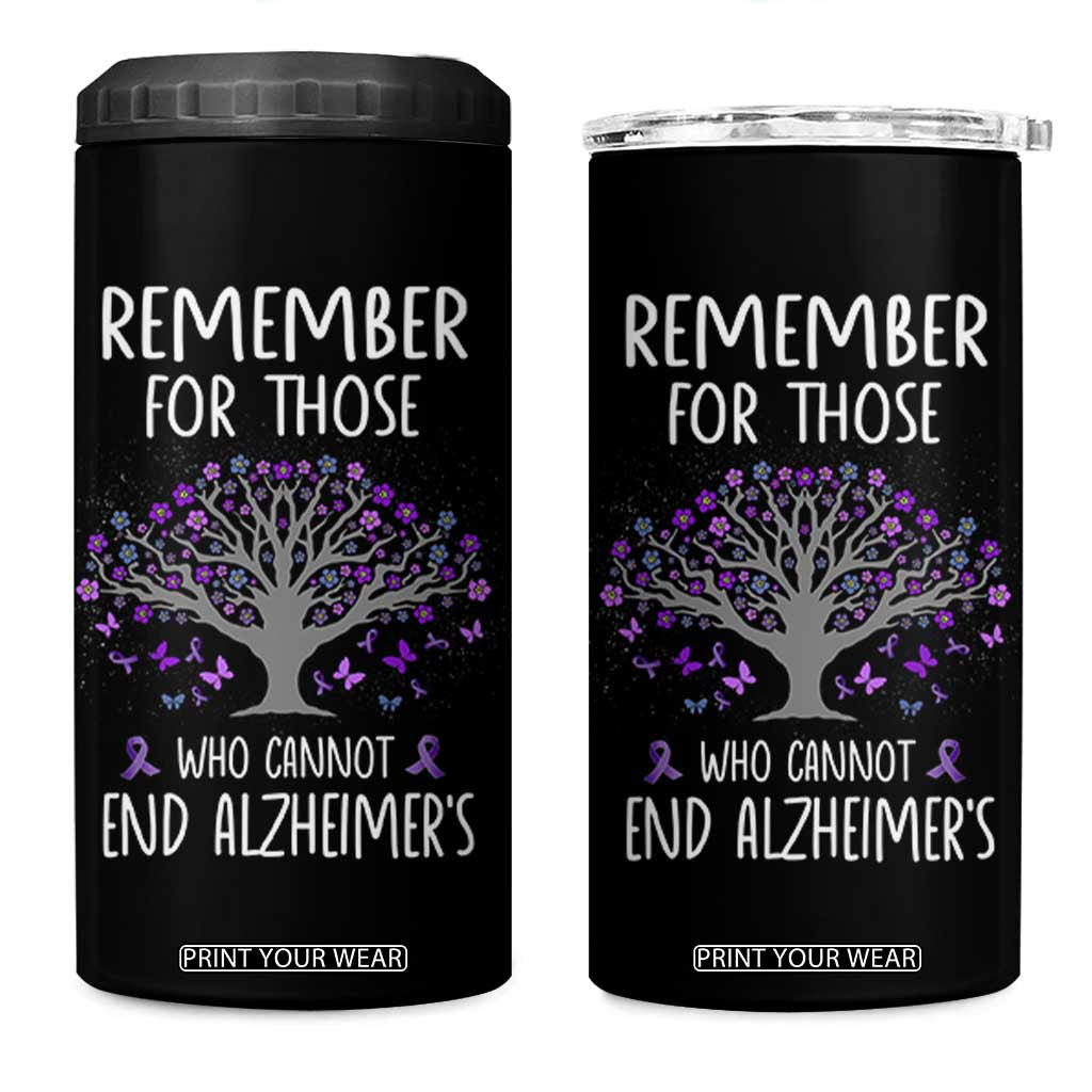Alzheimer's Awareness 4 in 1 Can Cooler Tumbler Remember For Those Who Cannot Support Alzheimer TB10 One Size: 16 oz Black Print Your Wear
