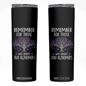 Alzheimer's Awareness Skinny Tumbler Remember For Those Who Cannot Support Alzheimer TB10 Black Print Your Wear