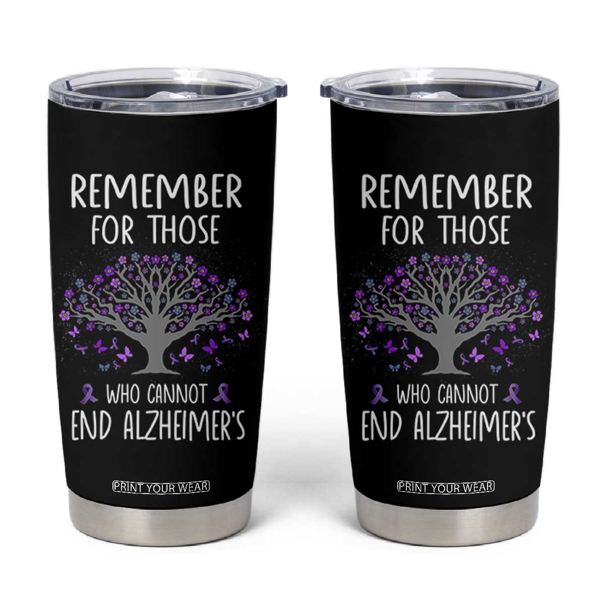 Alzheimer's Awareness Tumbler Cup Remember For Those Who Cannot Support Alzheimer TB10 Black Print Your Wear