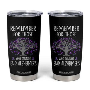 Alzheimer's Awareness Tumbler Cup Remember For Those Who Cannot Support Alzheimer TB10 Black Print Your Wear