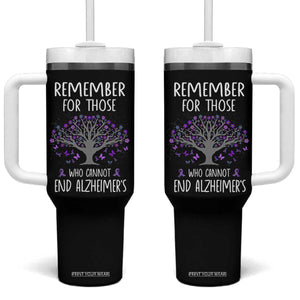 Alzheimer's Awareness Tumbler With Handle Remember For Those Who Cannot Support Alzheimer TB10 One Size: 40 oz Black Print Your Wear