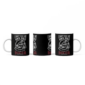 Funny Biker Chick Coffee Mug Dont Ride My Own Bike But I Do Ride My Own Biker TB10 Print Your Wear