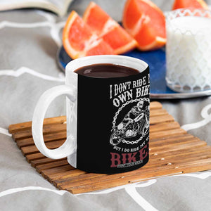 Funny Biker Chick Coffee Mug Dont Ride My Own Bike But I Do Ride My Own Biker TB10 Print Your Wear