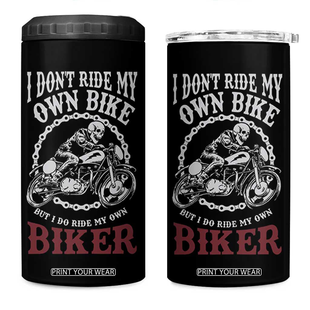 Funny Biker Chick 4 in 1 Can Cooler Tumbler Dont Ride My Own Bike But I Do Ride My Own Biker TB10 One Size: 16 oz Black Print Your Wear