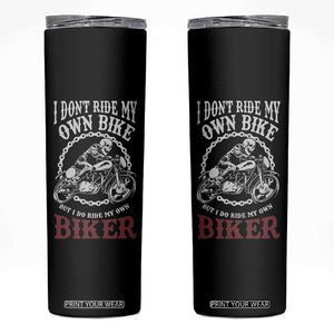 Funny Biker Chick Skinny Tumbler Dont Ride My Own Bike But I Do Ride My Own Biker TB10 Black Print Your Wear