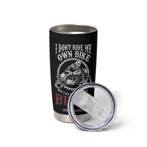 Funny Biker Chick Tumbler Cup Dont Ride My Own Bike But I Do Ride My Own Biker TB10 Print Your Wear