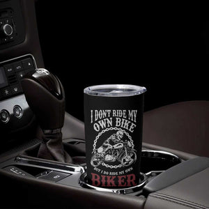 Funny Biker Chick Tumbler Cup Dont Ride My Own Bike But I Do Ride My Own Biker TB10 Print Your Wear
