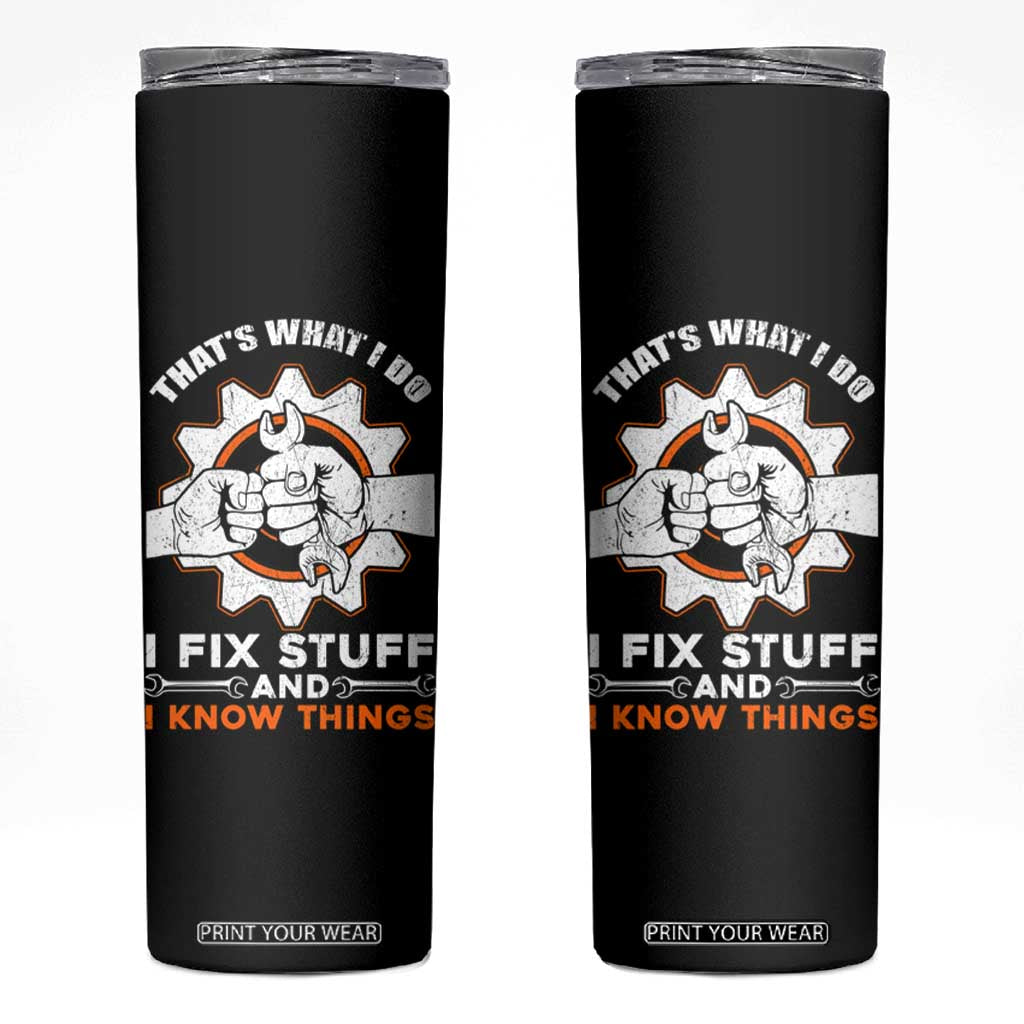 Gifts For Dad Skinny Tumbler That's What I Do I Fix Stuff and I Know Things TB10 Black Print Your Wear