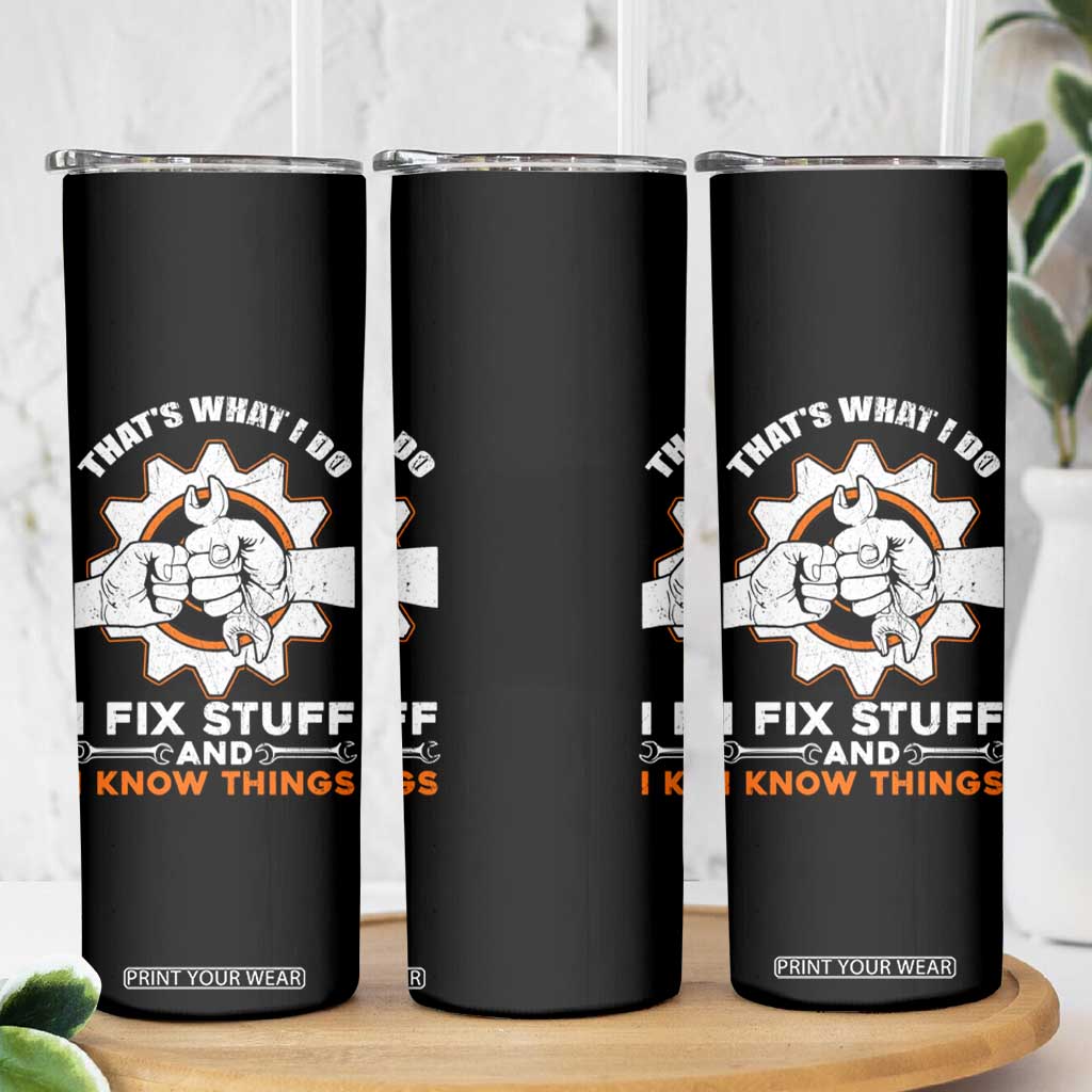 Gifts For Dad Skinny Tumbler That's What I Do I Fix Stuff and I Know Things TB10 Print Your Wear