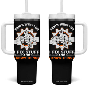 Gifts For Dad Tumbler With Handle That's What I Do I Fix Stuff and I Know Things TB10 One Size: 40 oz Black Print Your Wear