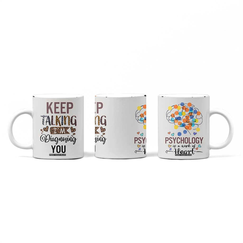 Psychology Gifts Coffee Mug Keep Talking I'm Diagnosing You School Psychologist TB10 Print Your Wear