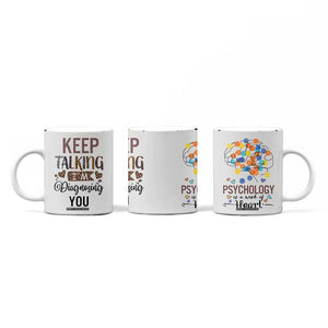 Psychology Gifts Coffee Mug Keep Talking I'm Diagnosing You School Psychologist TB10 Print Your Wear