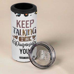 Psychology Gifts 4 in 1 Can Cooler Tumbler Keep Talking I'm Diagnosing You School Psychologist TB10 Print Your Wear