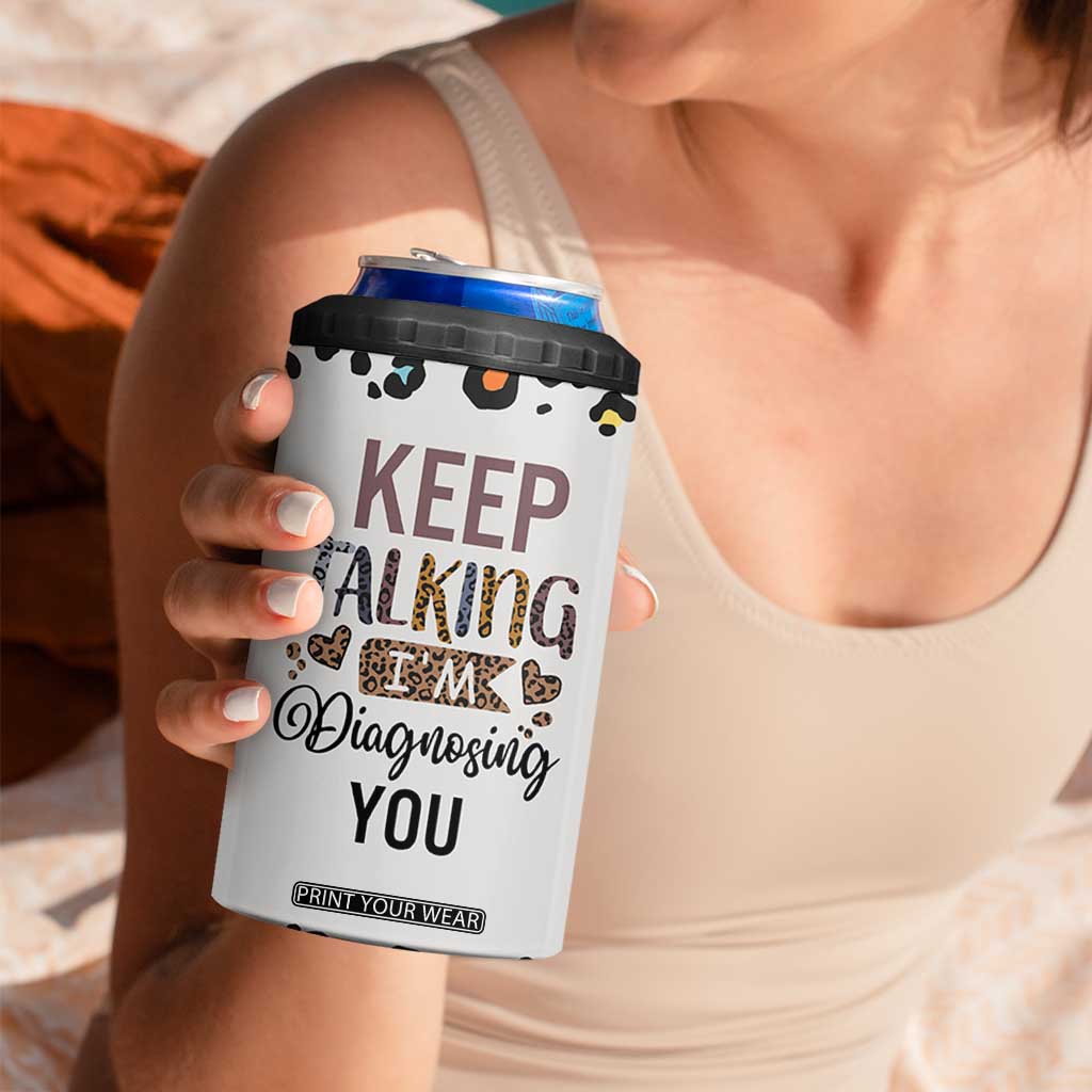 Psychology Gifts 4 in 1 Can Cooler Tumbler Keep Talking I'm Diagnosing You School Psychologist TB10 Print Your Wear