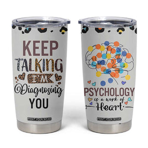 Psychology Gifts Tumbler Cup Keep Talking I'm Diagnosing You School Psychologist TB10 Light Grey Print Your Wear