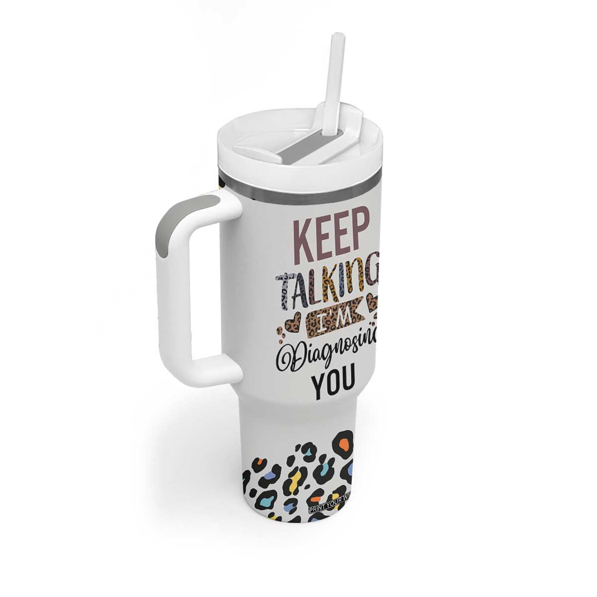 Psychology Gifts Tumbler With Handle Keep Talking I'm Diagnosing You School Psychologist TB10 Print Your Wear