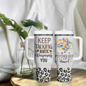 Psychology Gifts Tumbler With Handle Keep Talking I'm Diagnosing You School Psychologist TB10 Print Your Wear