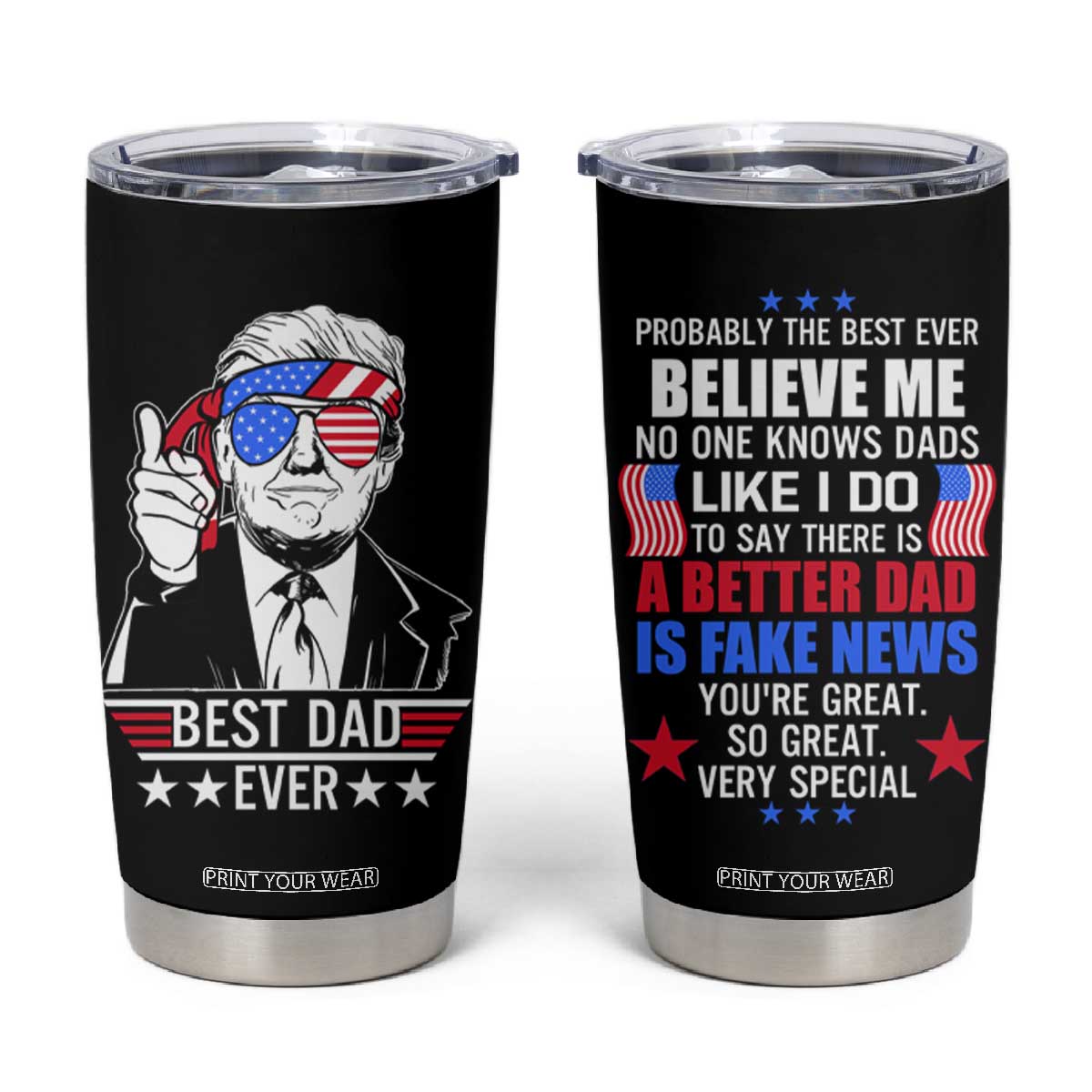 Best Dad Ever Trump Tumbler Cup American Flag Fathers Day Gift TB10 Black Print Your Wear