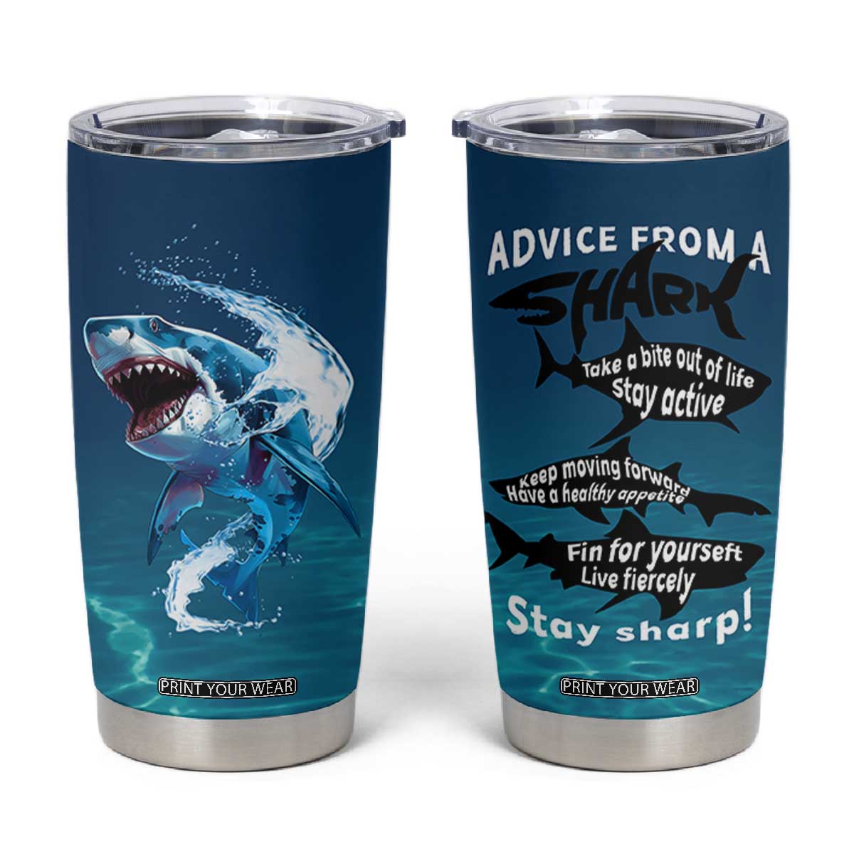 Shark Lovers Tumbler Cup Everything Will Kill You So Choose Something Fun TB10 Blue Print Your Wear
