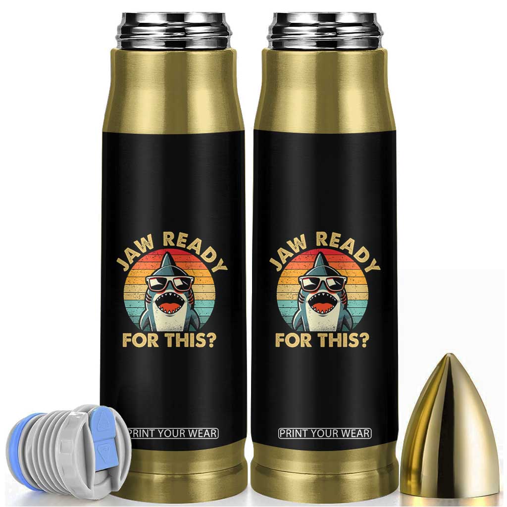 Shark Lovers Bullet Tumbler Funny Jaw Ready For This TB10 Black Print Your Wear