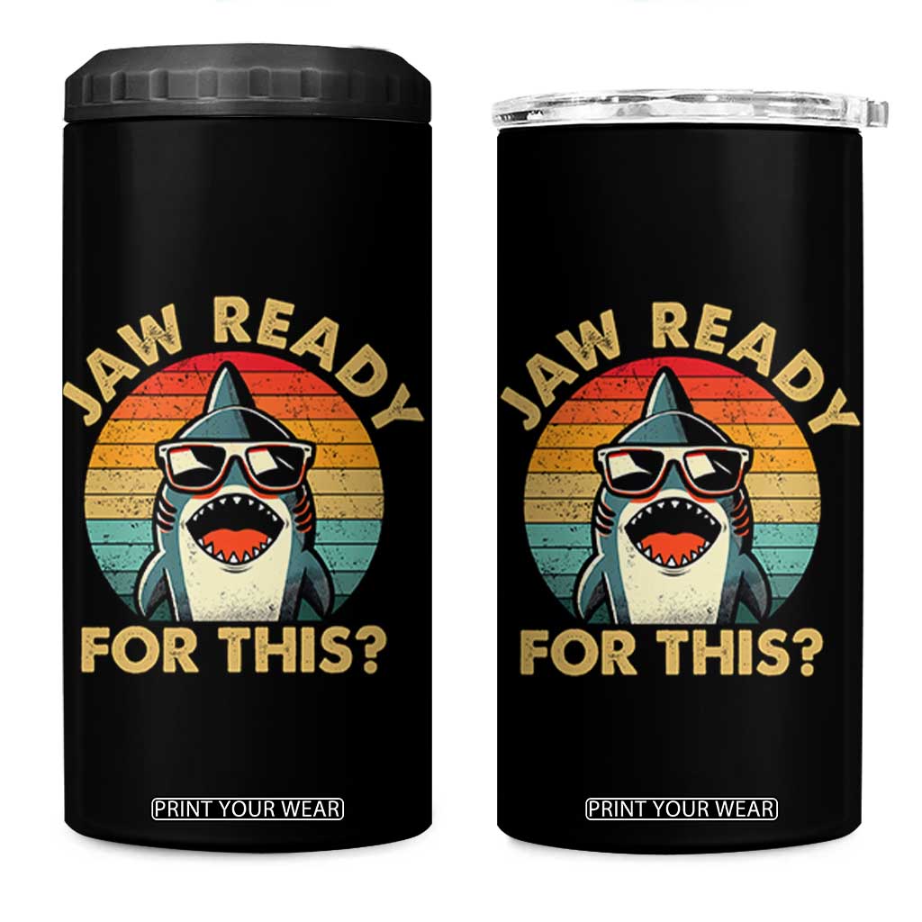 Shark Lovers 4 in 1 Can Cooler Tumbler Funny Jaw Ready For This TB10 One Size: 16 oz Black Print Your Wear