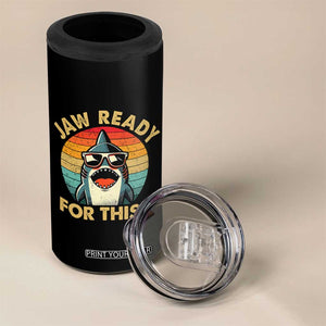 Shark Lovers 4 in 1 Can Cooler Tumbler Funny Jaw Ready For This TB10 Print Your Wear