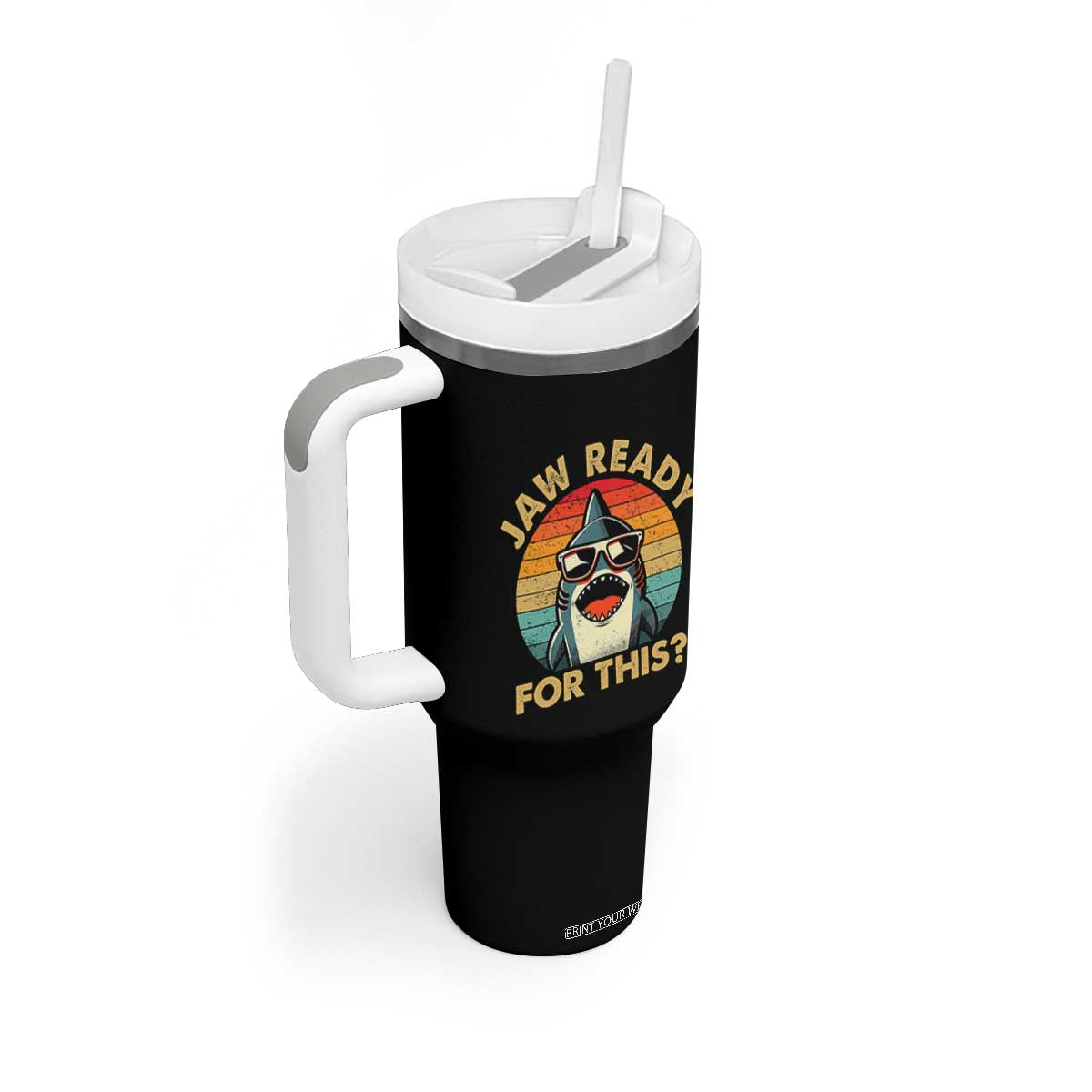 Shark Lovers Tumbler With Handle Funny Jaw Ready For This TB10 Print Your Wear