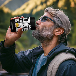 Funny Beer 4 in 1 Can Cooler Tumbler You Look Like I Need A Beer Drinking Alcohol Drunk TB10 Print Your Wear