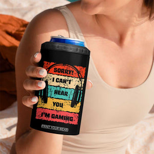 Gaming Gifts For Men Boys 4 in 1 Can Cooler Tumbler Cant Hear You Im Gaming Retro Video Game Gamer TB10 Print Your Wear