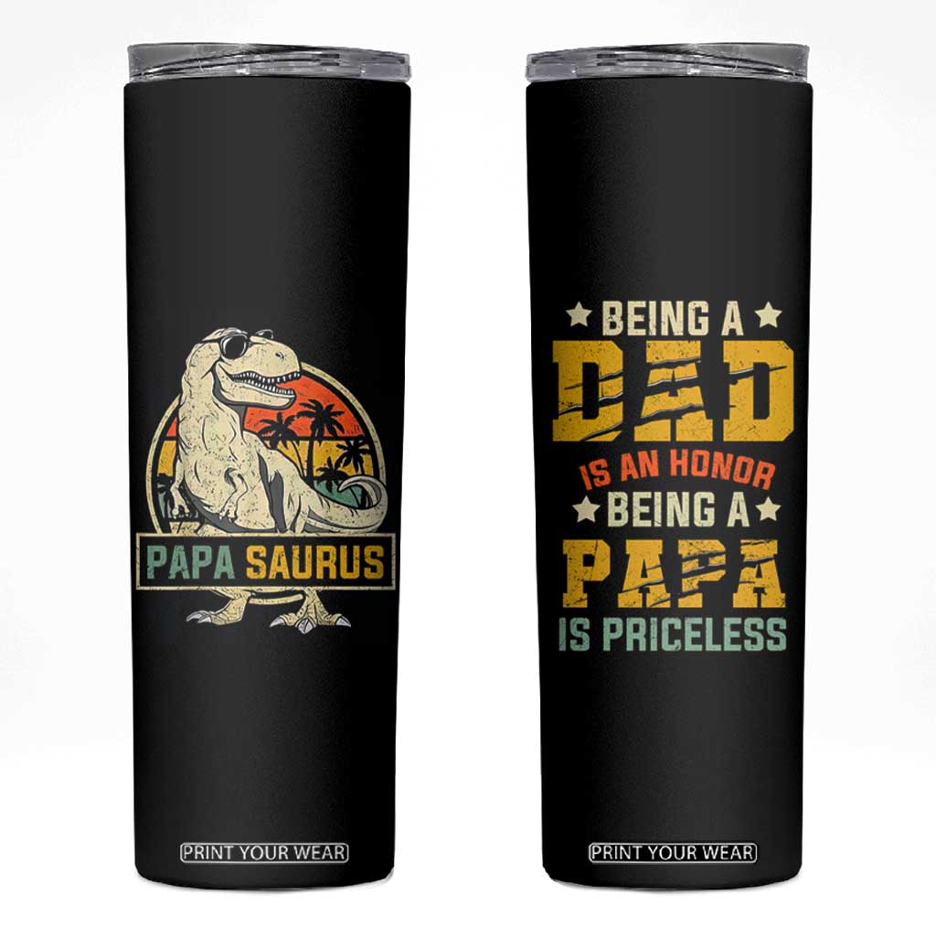 Christmas Gifts for Dad Skinny Tumbler Being A Dad Is An Honor Being A Papa Is Priceless TB10 Black Print Your Wear
