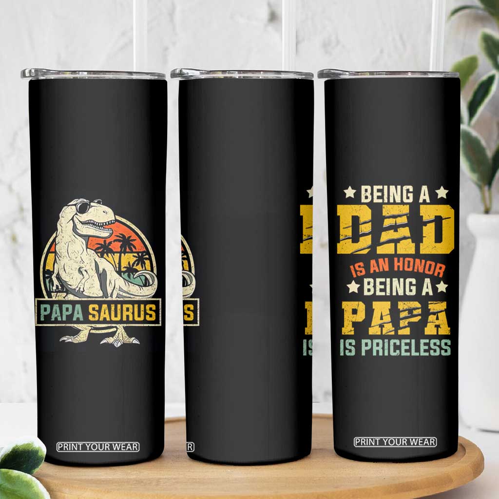 Christmas Gifts for Dad Skinny Tumbler Being A Dad Is An Honor Being A Papa Is Priceless TB10 Print Your Wear
