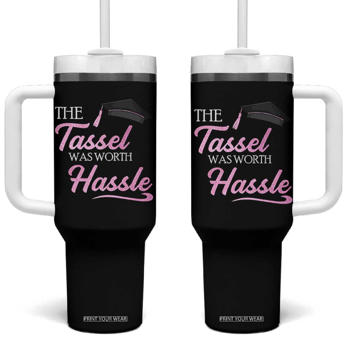 Graduation Gifts For Her Tumbler With Handle The Tassel Was Worth The Hassle TB10 One Size: 40 oz Black Print Your Wear