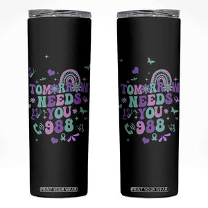Suicide Prevention Awareness Skinny Tumbler Tomorrow Needs You 988 Therapist Psychologist TB10 Black Print Your Wear