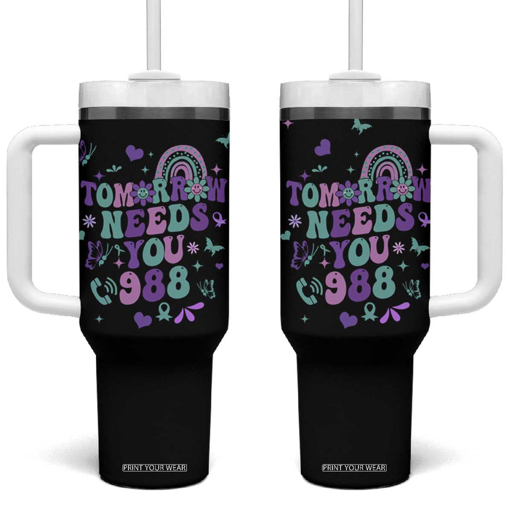 Suicide Prevention Awareness Tumbler With Handle Tomorrow Needs You 988 Therapist Psychologist TB10 One Size: 40 oz Black Print Your Wear