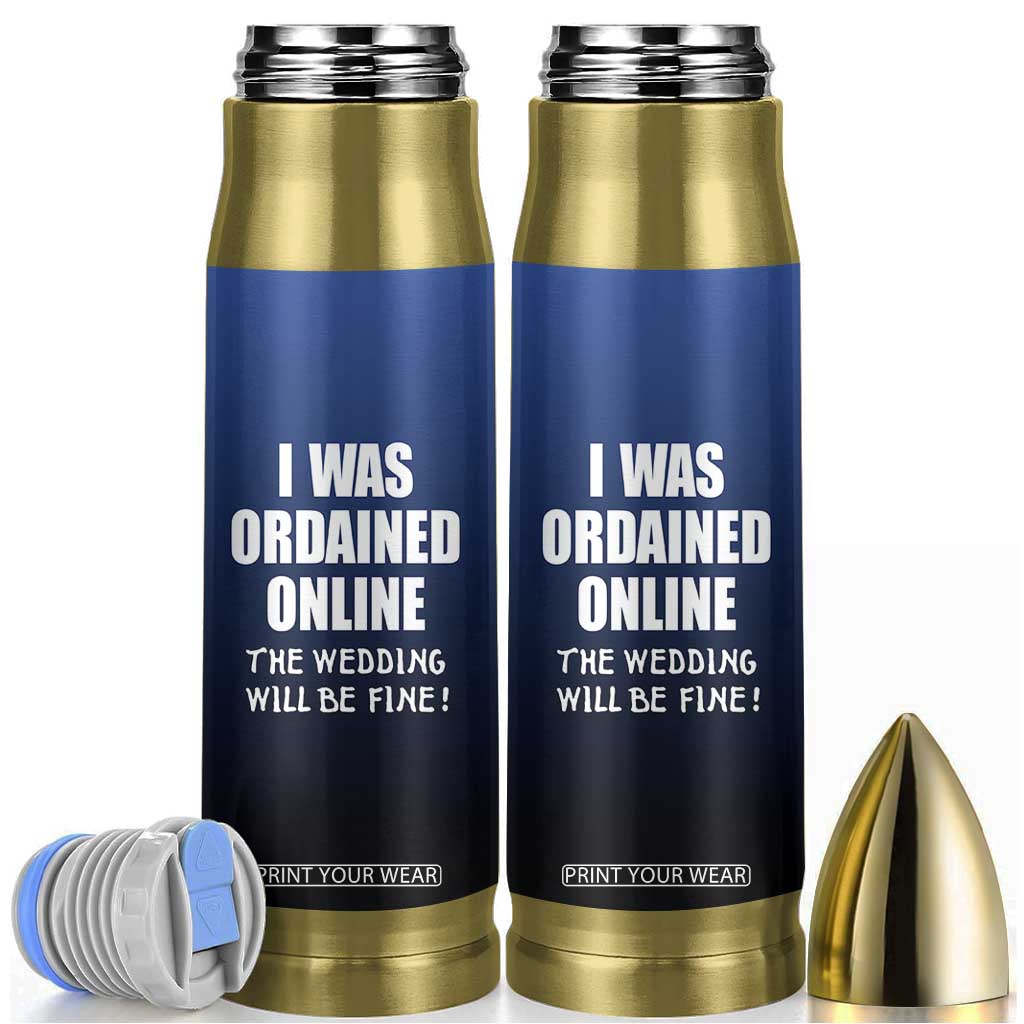 Wedding Officiants Bullet Tumbler Funny Gifts I Was Ordained Online The Wedding Will Be Fine TB10 Navy Print Your Wear
