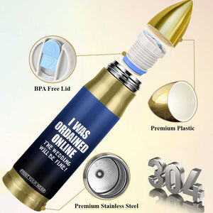 Wedding Officiants Bullet Tumbler Funny Gifts I Was Ordained Online The Wedding Will Be Fine TB10 Print Your Wear
