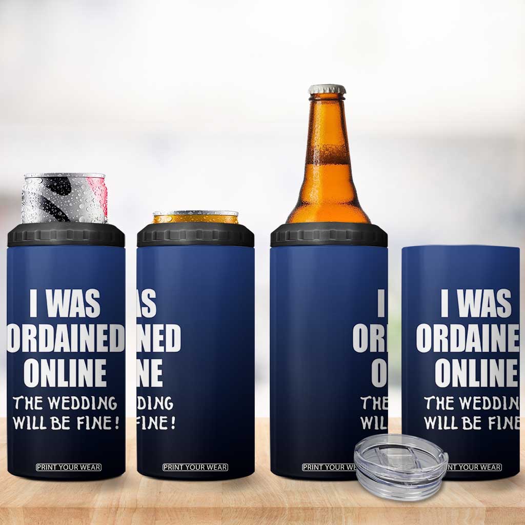 Wedding Officiants 4 in 1 Can Cooler Tumbler Funny Gifts I Was Ordained Online The Wedding Will Be Fine TB10 Print Your Wear