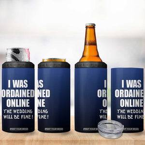 Wedding Officiants 4 in 1 Can Cooler Tumbler Funny Gifts I Was Ordained Online The Wedding Will Be Fine TB10 Print Your Wear