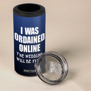 Wedding Officiants 4 in 1 Can Cooler Tumbler Funny Gifts I Was Ordained Online The Wedding Will Be Fine TB10 Print Your Wear