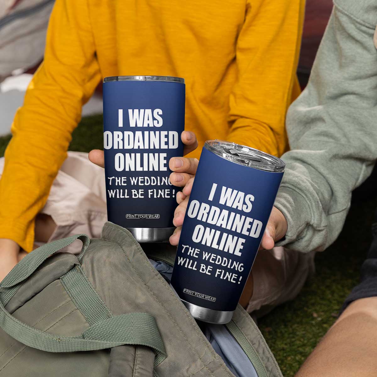 Wedding Officiants Tumbler Cup Funny Gifts I Was Ordained Online The Wedding Will Be Fine TB10 Print Your Wear