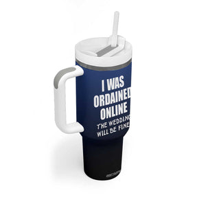 Wedding Officiants Tumbler With Handle Funny Gifts I Was Ordained Online The Wedding Will Be Fine TB10 Print Your Wear