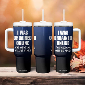 Wedding Officiants Tumbler With Handle Funny Gifts I Was Ordained Online The Wedding Will Be Fine TB10 Print Your Wear